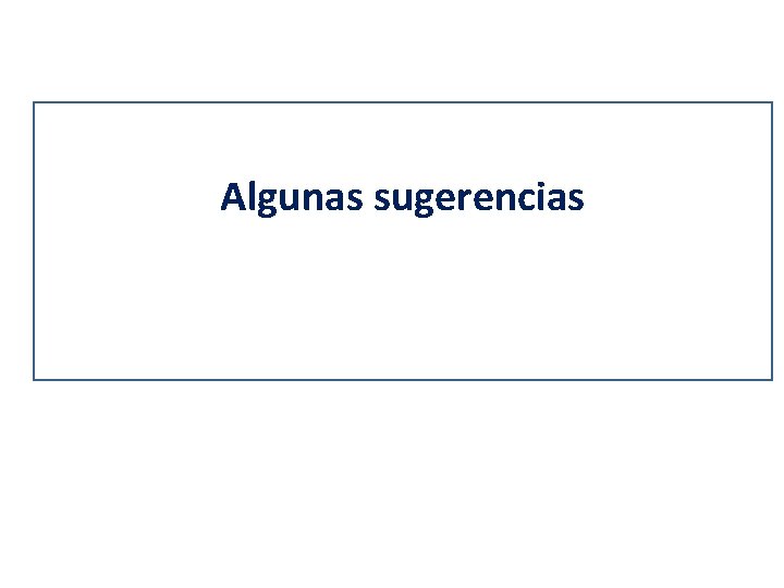 Algunas sugerencias 