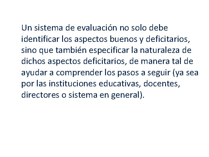 Un sistema de evaluación no solo debe identificar los aspectos buenos y deficitarios, sino