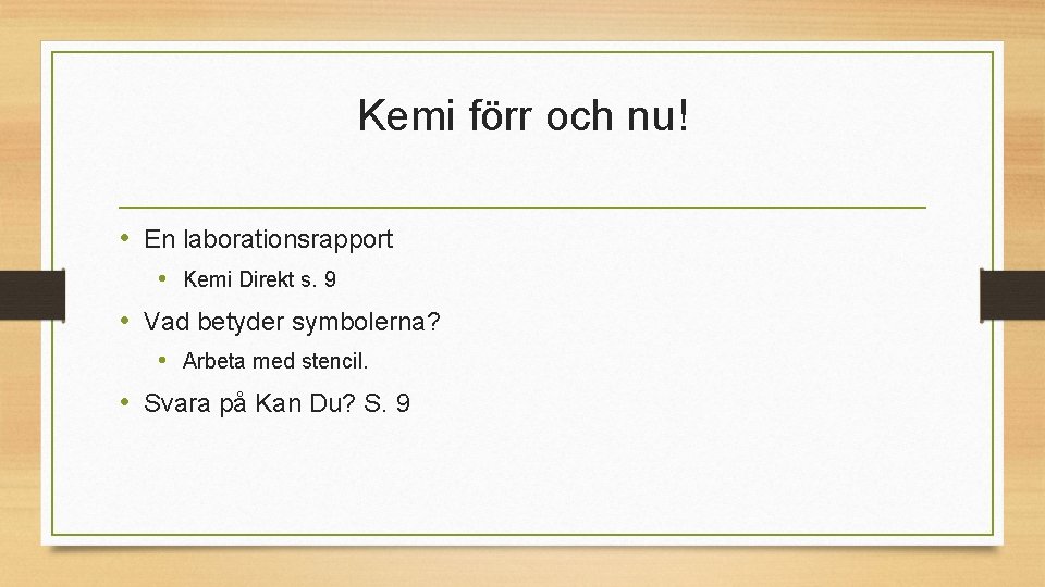 Kemi förr och nu! • En laborationsrapport • Kemi Direkt s. 9 • Vad