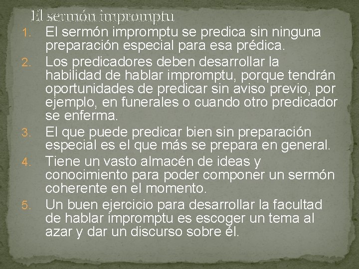 El sermón impromptu 1. 2. 3. 4. 5. El sermón impromptu se predica sin