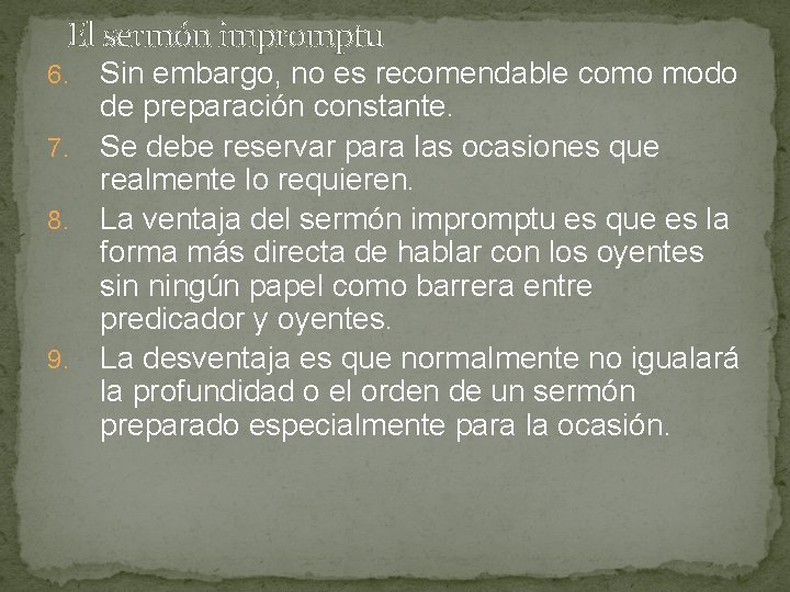 El sermón impromptu Sin embargo, no es recomendable como modo de preparación constante. 7.