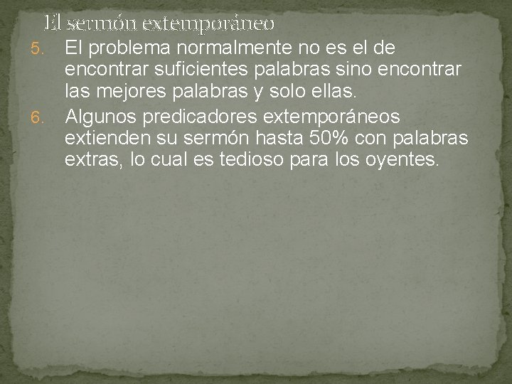 El sermón extemporáneo El problema normalmente no es el de encontrar suficientes palabras sino