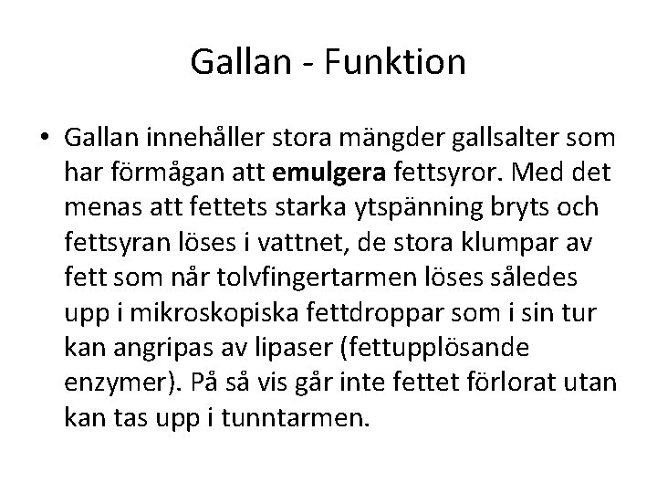 Gallan - Funktion • Gallan innehåller stora mängder gallsalter som har förmågan att emulgera