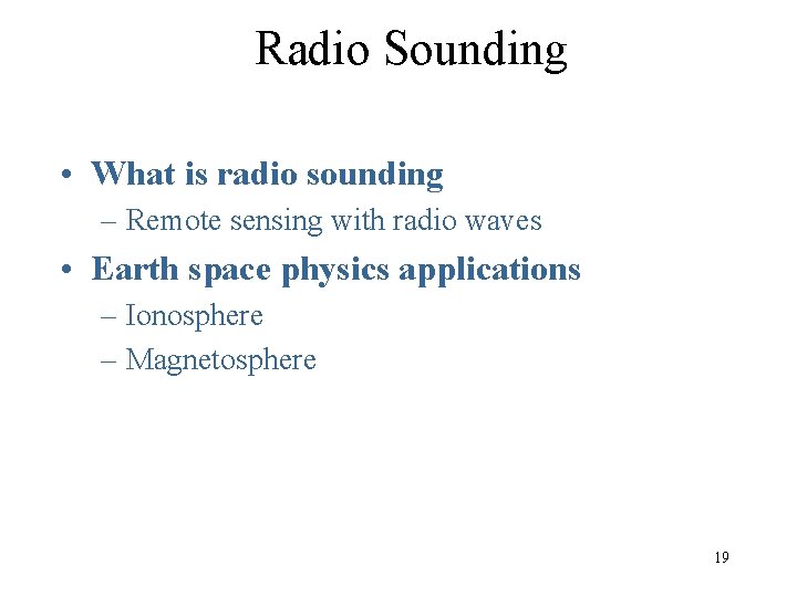 Radio Sounding • What is radio sounding – Remote sensing with radio waves •