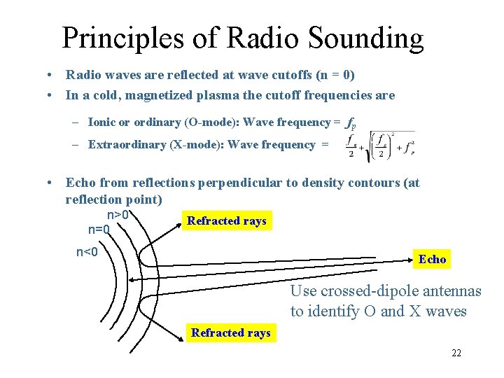 Principles of Radio Sounding • Radio waves are reflected at wave cutoffs (n =
