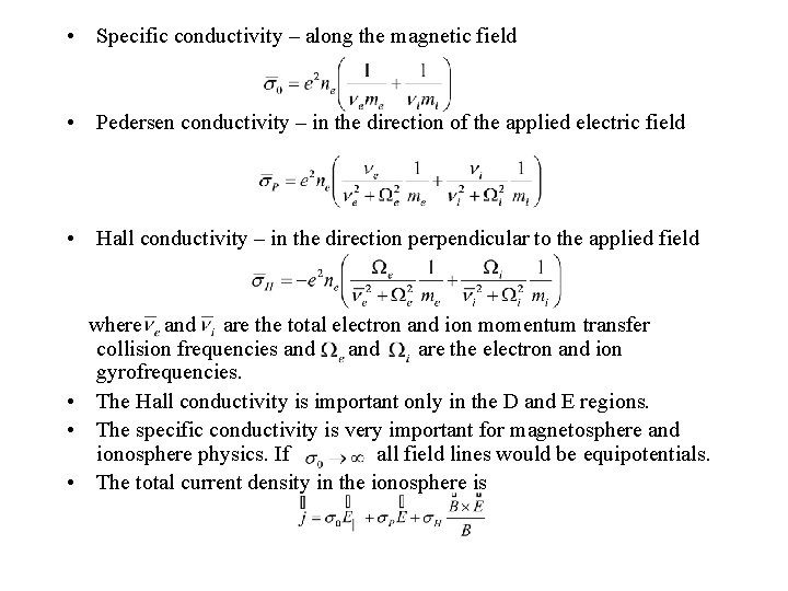  • Specific conductivity – along the magnetic field • Pedersen conductivity – in