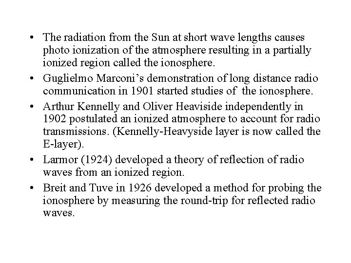  • The radiation from the Sun at short wave lengths causes photo ionization