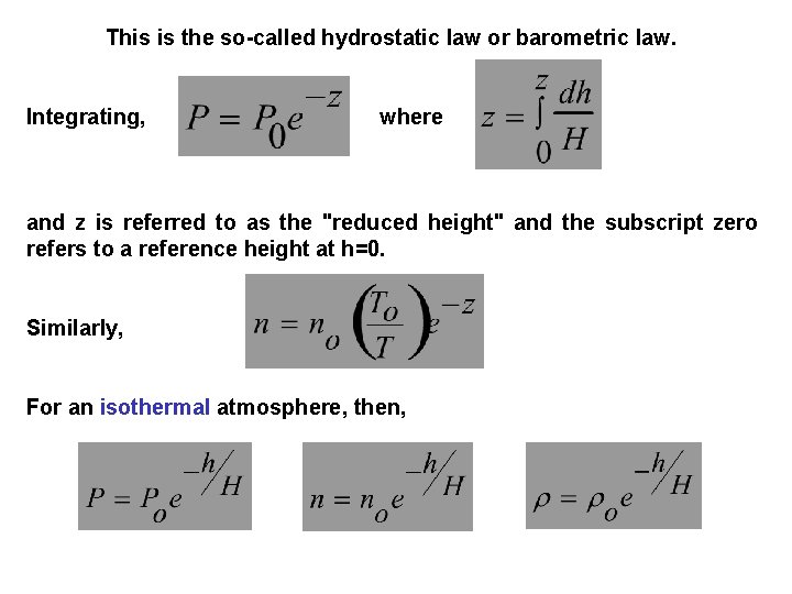 This is the so-called hydrostatic law or barometric law. Integrating, where and z is