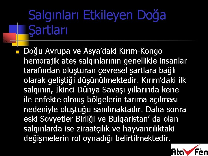 Salgınları Etkileyen Doğa Şartları n Doğu Avrupa ve Asya’daki Kırım-Kongo hemorajik ateş salgınlarının genellikle