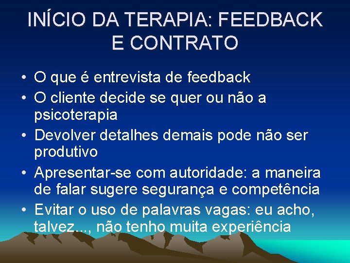 INÍCIO DA TERAPIA: FEEDBACK E CONTRATO • O que é entrevista de feedback •