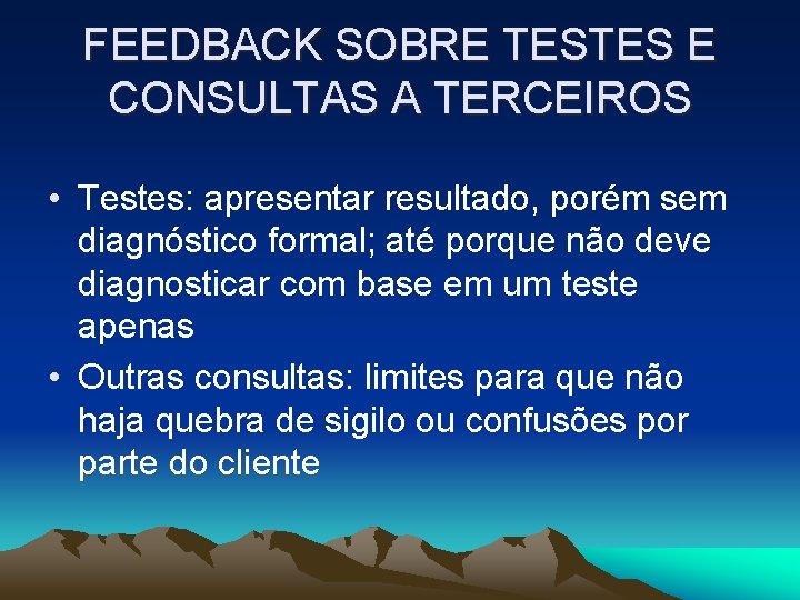 FEEDBACK SOBRE TESTES E CONSULTAS A TERCEIROS • Testes: apresentar resultado, porém sem diagnóstico