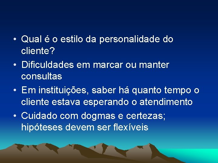  • Qual é o estilo da personalidade do cliente? • Dificuldades em marcar