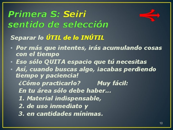 Primera S: Seiri sentido de selección Separar lo ÚTIL de lo INÚTIL • Por