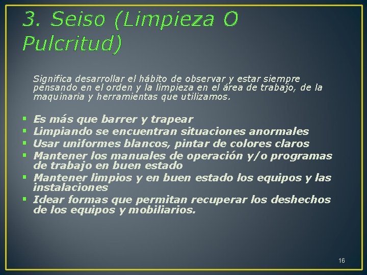 3. Seiso (Limpieza O Pulcritud) Significa desarrollar el hábito de observar y estar siempre