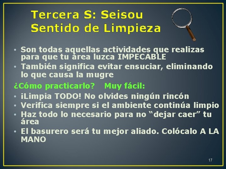 Tercera S: Seisou Sentido de Limpieza • Son todas aquellas actividades que realizas para