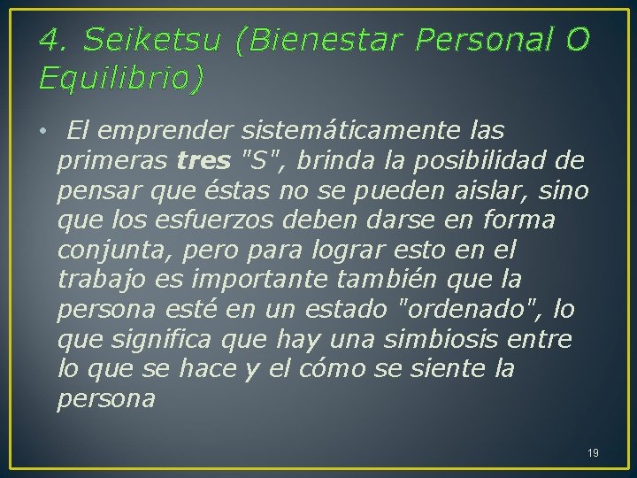 4. Seiketsu (Bienestar Personal O Equilibrio) • El emprender sistemáticamente las primeras tres "S",