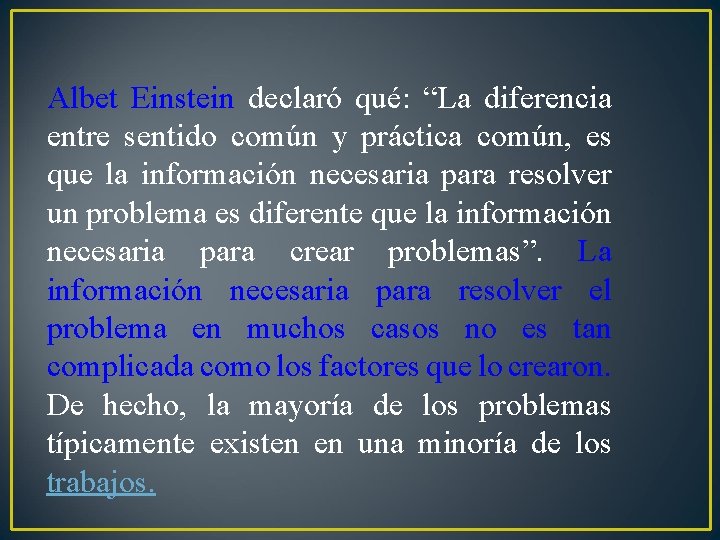 Albet Einstein declaró qué: “La diferencia entre sentido común y práctica común, es que