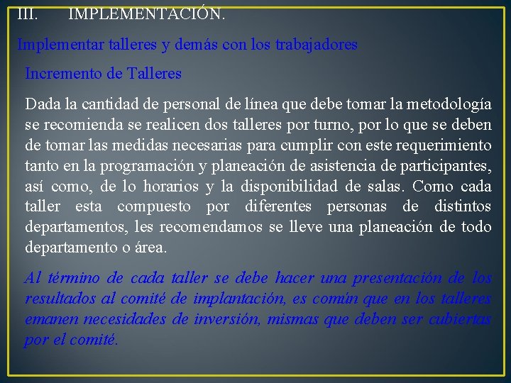 III. IMPLEMENTACIÓN. Implementar talleres y demás con los trabajadores Incremento de Talleres Dada la