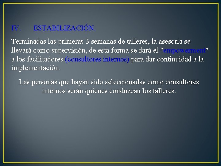 IV. ESTABILIZACIÓN. Terminadas las primeras 3 semanas de talleres, la asesoría se llevará como