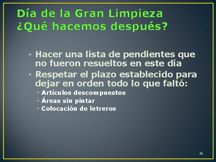 Día de la Gran Limpieza ¿Qué hacemos después? • Hacer una lista de pendientes