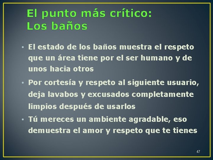 El punto más crítico: Los baños • El estado de los baños muestra el