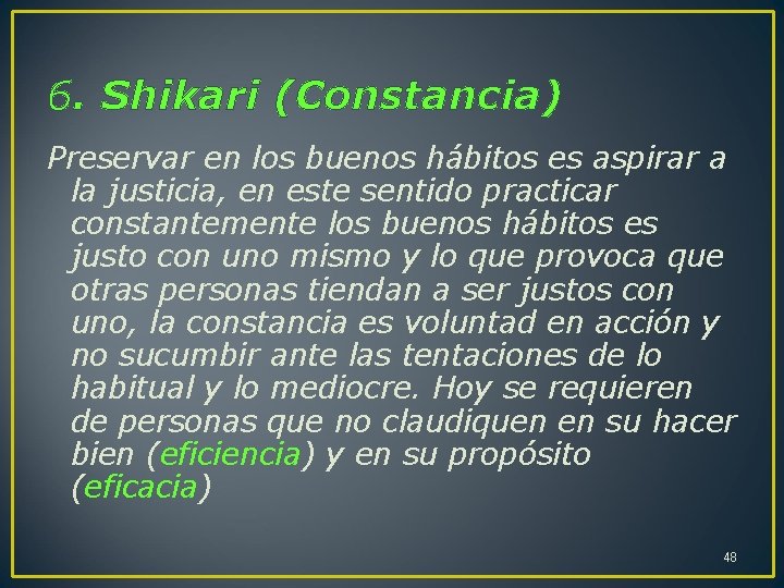 6. Shikari (Constancia) Preservar en los buenos hábitos es aspirar a la justicia, en