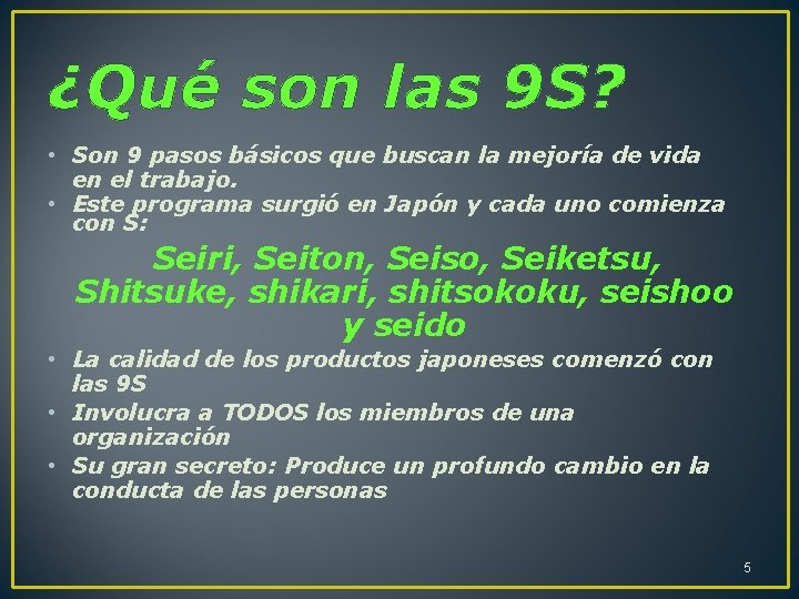 ¿Qué son las 9 S? • Son 9 pasos básicos que buscan la mejoría