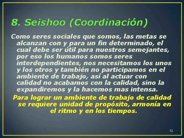 8. Seishoo (Coordinación) Como seres sociales que somos, las metas se alcanzan con y