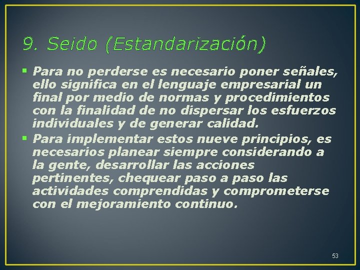 9. Seido (Estandarización) § Para no perderse es necesario poner señales, ello significa en