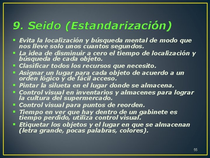 9. Seido (Estandarización) § Evita la localización y búsqueda mental de modo que §