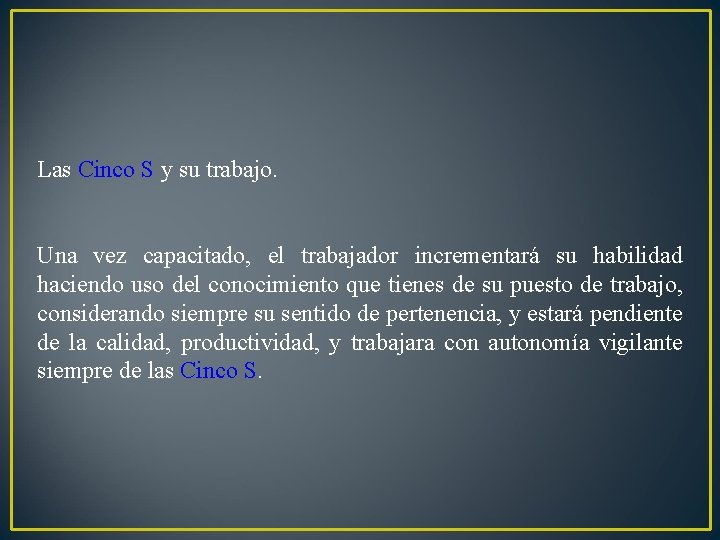 Las Cinco S y su trabajo. Una vez capacitado, el trabajador incrementará su habilidad