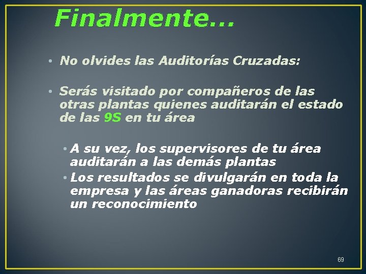 Finalmente. . . • No olvides las Auditorías Cruzadas: • Serás visitado por compañeros