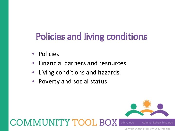 Policies and living conditions • • Policies Financial barriers and resources Living conditions and