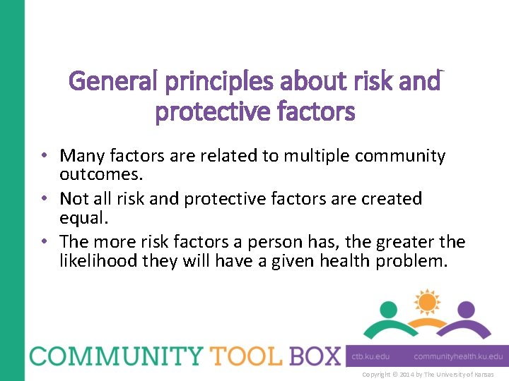 General principles about risk and protective factors • Many factors are related to multiple