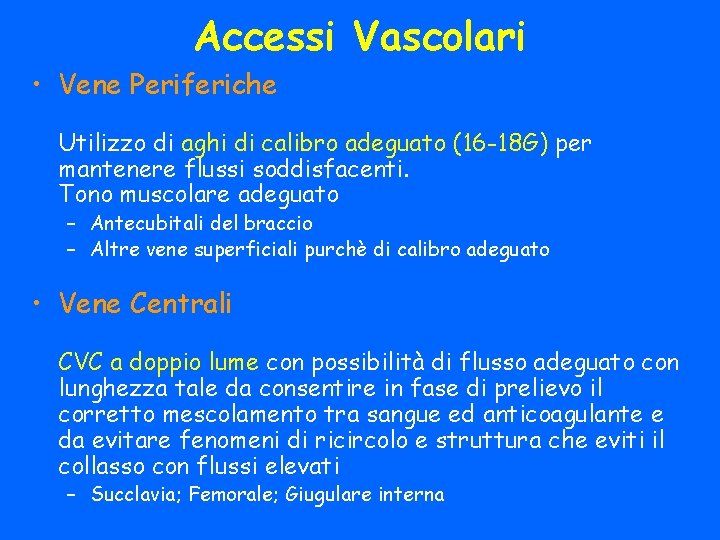 Accessi Vascolari • Vene Periferiche Utilizzo di aghi di calibro adeguato (16 -18 G)
