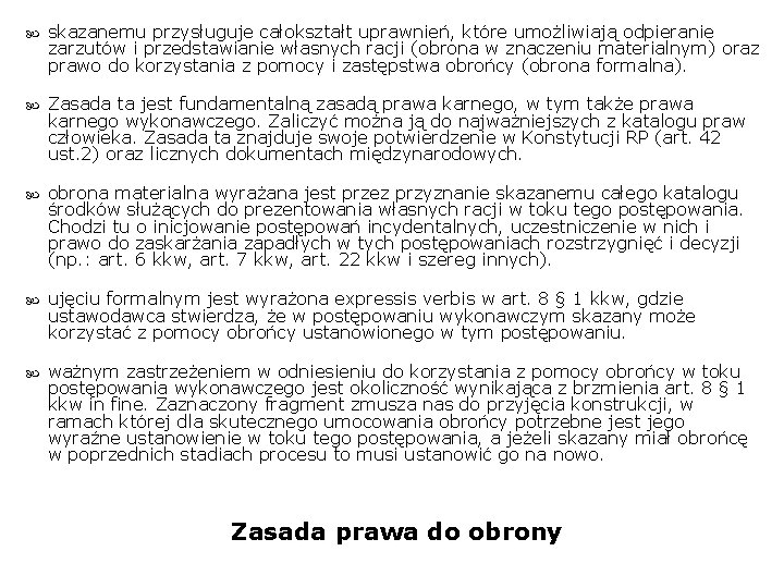  skazanemu przysługuje całokształt uprawnień, które umożliwiają odpieranie zarzutów i przedstawianie własnych racji (obrona