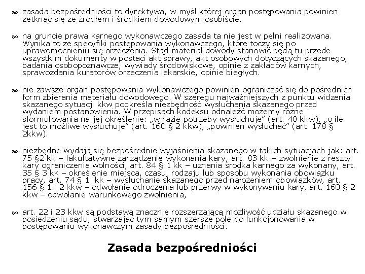  zasada bezpośredniości to dyrektywa, w myśl której organ postępowania powinien zetknąć się ze