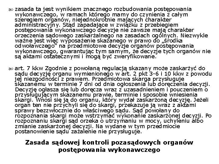  zasada ta jest wynikiem znacznego rozbudowania postępowania wykonawczego, w ramach którego mamy do