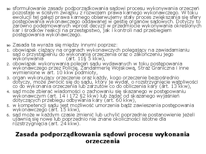  sformułowanie zasady podporządkowania sądowi procesu wykonywania orzeczeń pozostaje w ścisłym związku z rozwojem