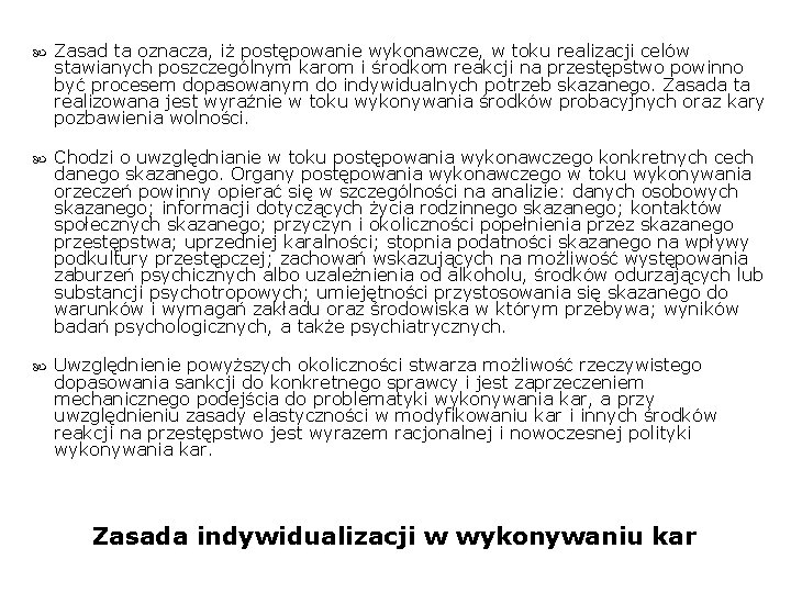  Zasad ta oznacza, iż postępowanie wykonawcze, w toku realizacji celów stawianych poszczególnym karom