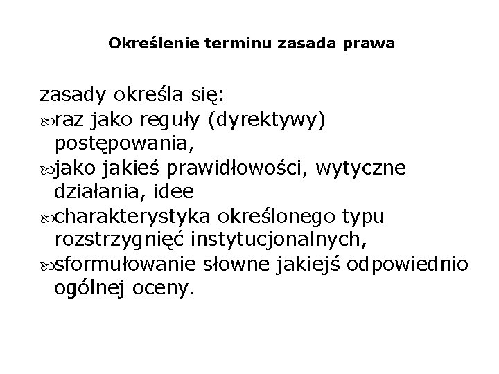 Określenie terminu zasada prawa zasady określa się: raz jako reguły (dyrektywy) postępowania, jako jakieś