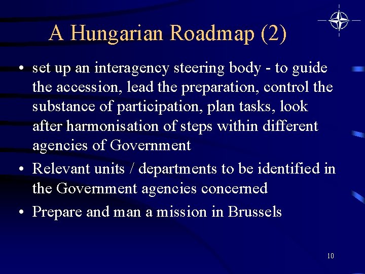 A Hungarian Roadmap (2) • set up an interagency steering body - to guide