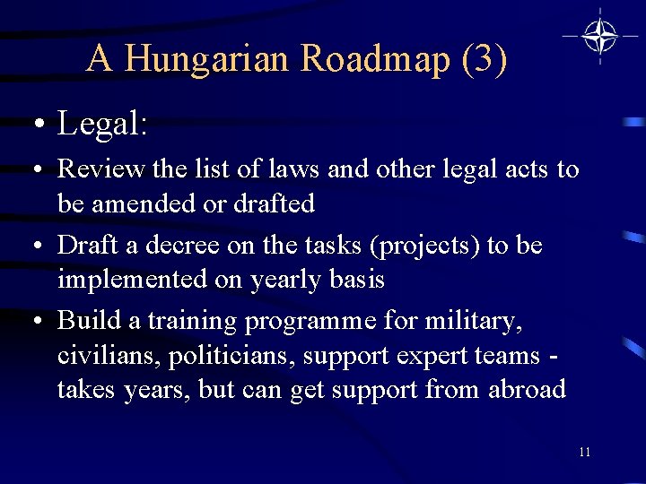 A Hungarian Roadmap (3) • Legal: • Review the list of laws and other