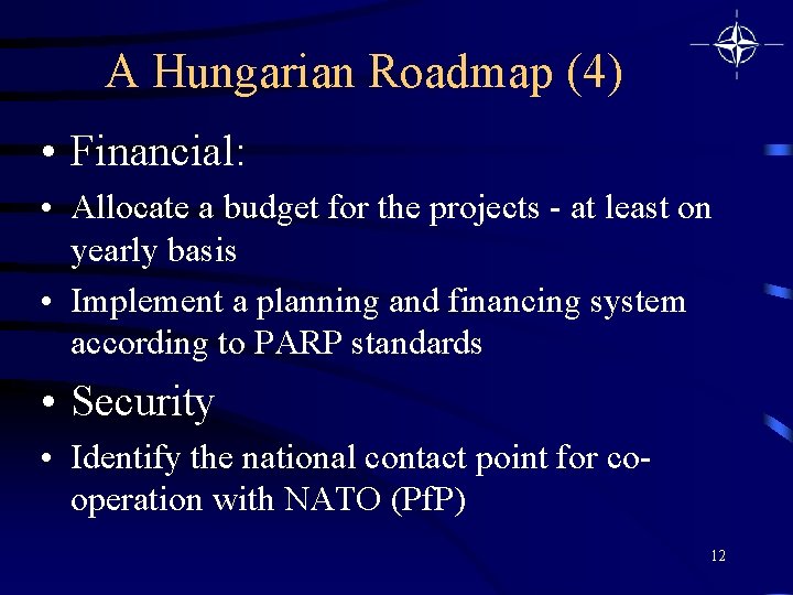 A Hungarian Roadmap (4) • Financial: • Allocate a budget for the projects -