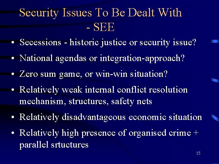 Security Issues To Be Dealt With - SEE • Secessions - historic justice or