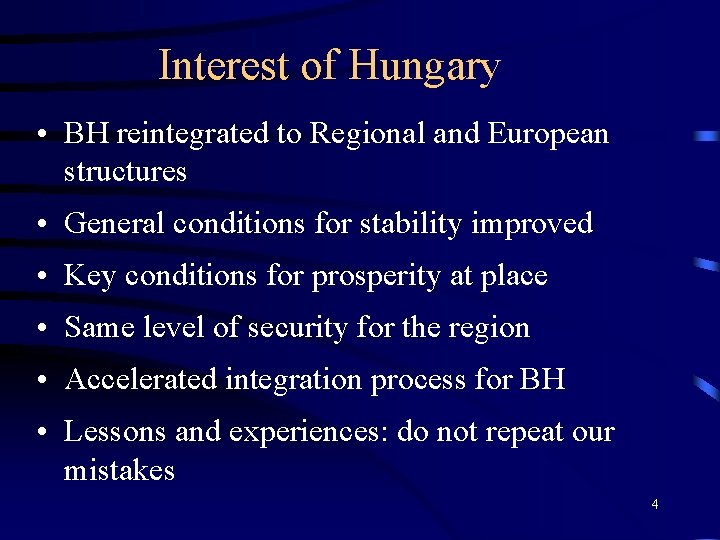 Interest of Hungary • BH reintegrated to Regional and European structures • General conditions