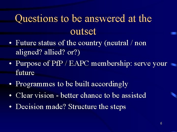 Questions to be answered at the outset • Future status of the country (neutral