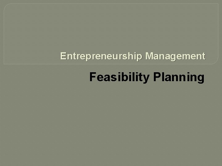 Entrepreneurship Management Feasibility Planning 