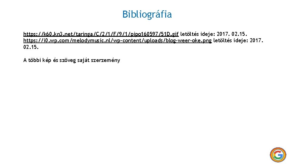 Bibliográfia https: //k 60. kn 3. net/taringa/C/2/1/F/9/1/pipo 160597/51 D. gif letöltés ideje: 2017. 02.