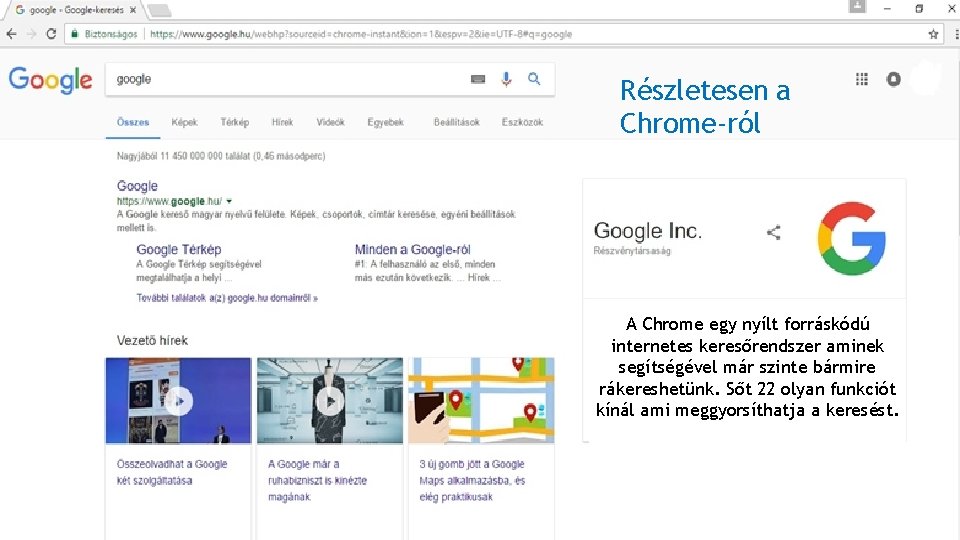 Részletesen a Chrome-ról A Chrome egy nyílt forráskódú internetes keresőrendszer aminek segítségével már szinte